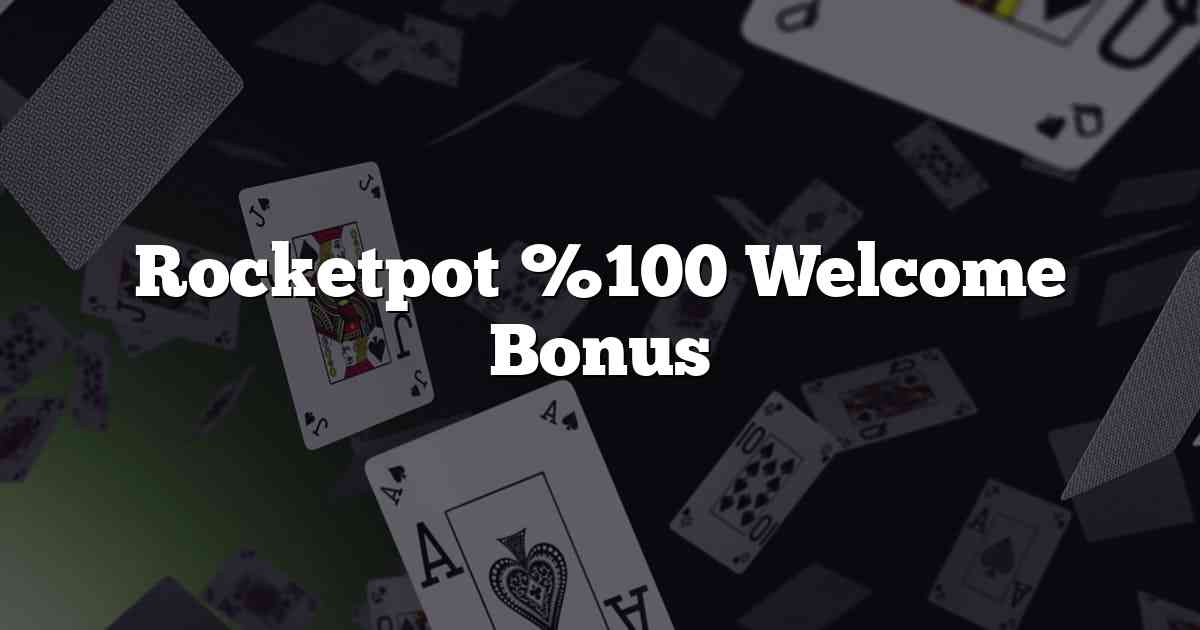 Rocketpot %100 Welcome Bonus