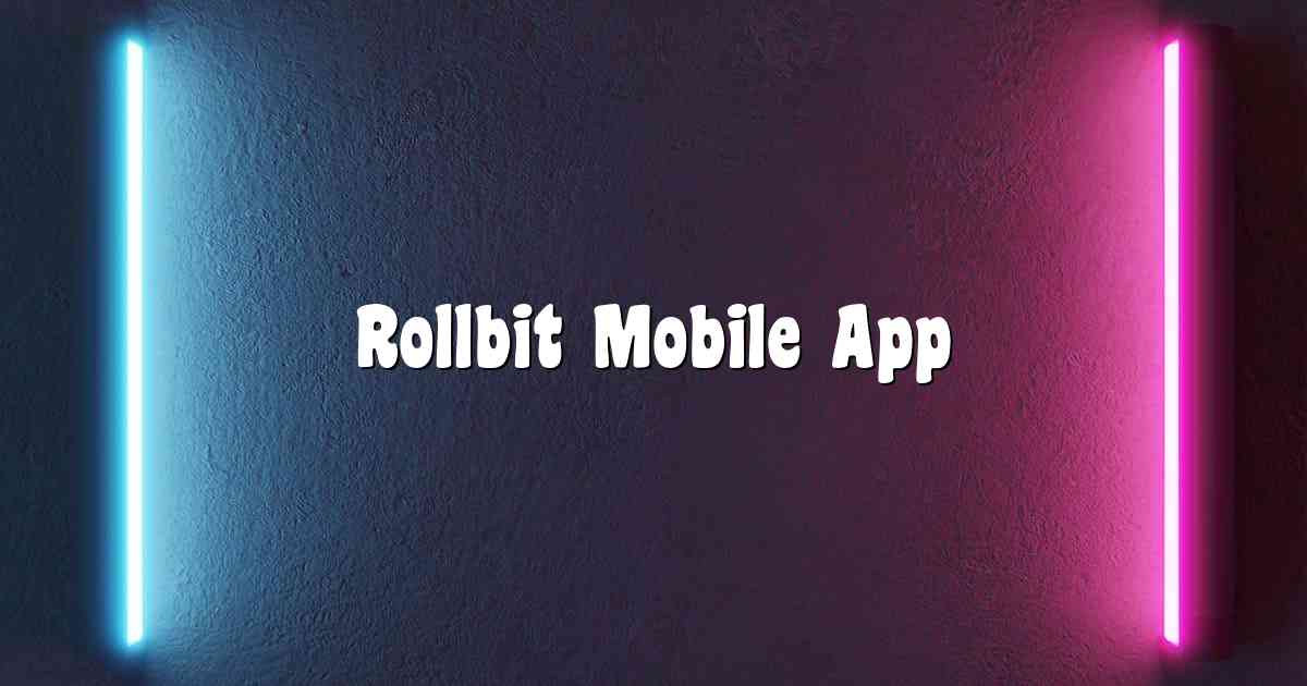 Rollbit Mobile App