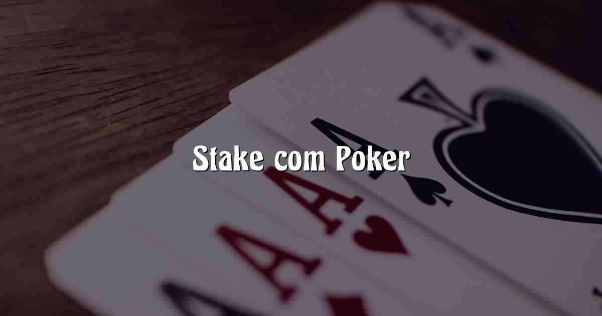 Stake com Poker